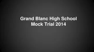 Grand Blanc High School Mock Trial 2014