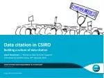 Building a Culture of Data Citation at CSIRO: Enhancing Research Accountability and Reproducibility - slide 1