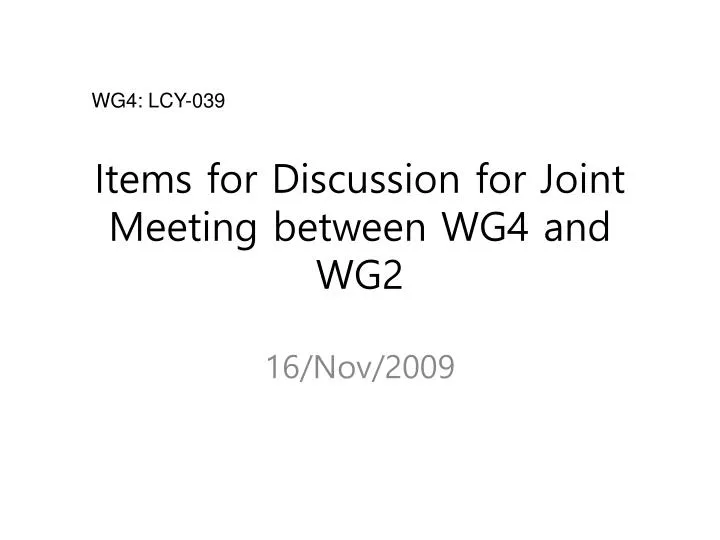 items for discussion for joint meeting between wg4 and wg2