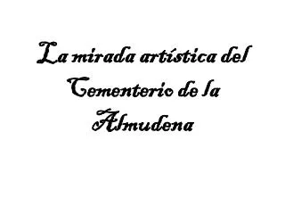 la mirada art stica del cementerio de la almudena