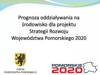 prognoza oddzia ywania na rodowisko dla projektu strategii rozwoju wojew dztwa pomorskiego 2020