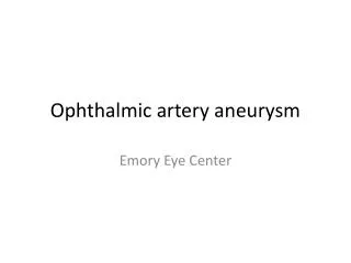 Ophthalmic artery aneurysm