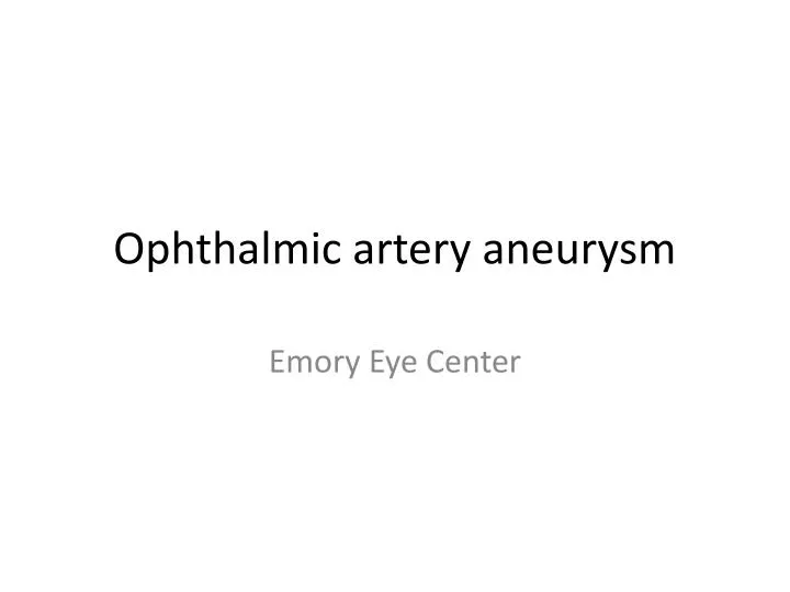 ophthalmic artery aneurysm