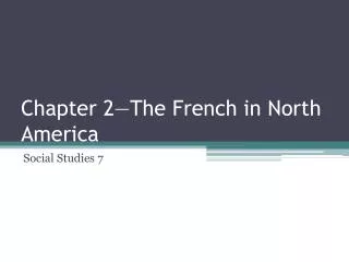 chapter 2 the french in north america