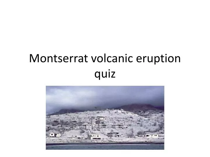 montserrat volcanic eruption quiz