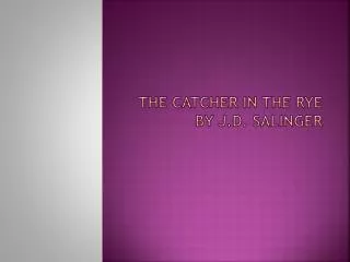The catcher in the rye by J.D. Salinger