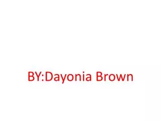 BY:Dayonia Brown