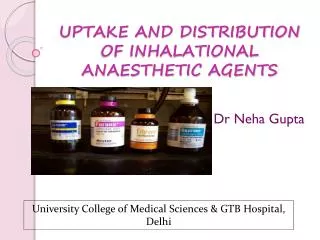 UPTAKE AND DISTRIBUTION OF INHALATIONAL ANAESTHETIC AGENTS