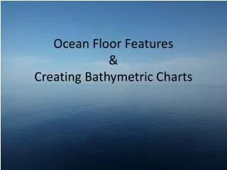 Ocean Floor Features &amp; Creating Bathymetric Charts