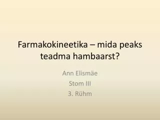 Farmakokineetika – mida peaks teadma hambaarst?