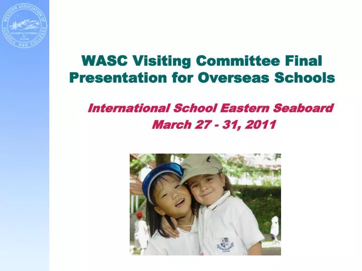 wasc visiting committee final presentation for overseas schools