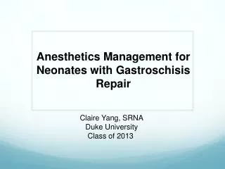 Anesthetics Management for Neonates with Gastroschisis Repair