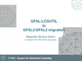 GFAL/LCGUTIL to GFAL2/GFAL2 migration