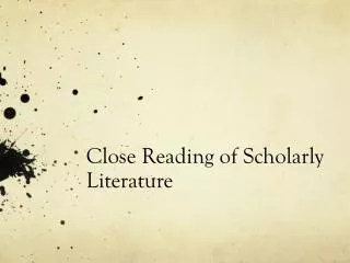 close reading of scholarly literature