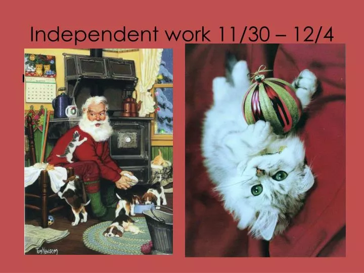 independent work 11 30 12 4