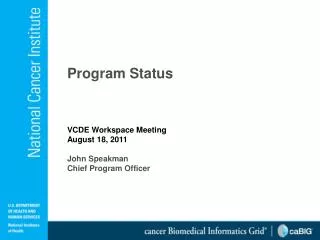 Program Status VCDE Workspace Meeting August 18, 2011 John Speakman Chief Program Officer