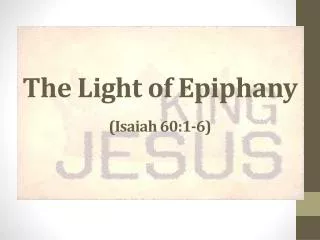 The Light of Epiphany (Isaiah 60:1-6)