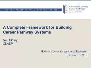 A Complete Framework for Building Career Pathway Systems Neil Ridley CLASP