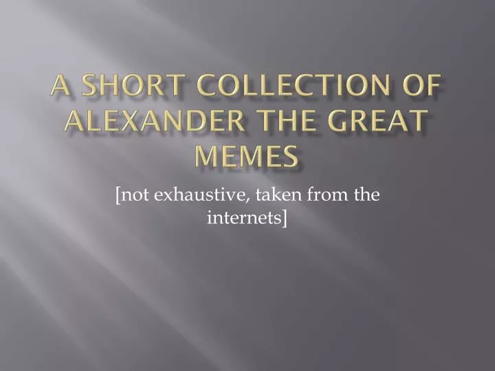 a short collection of alexander the great memes