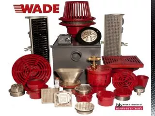 WADE is a Division of Bibby-Ste-Croix Complete Line of Commercial Drainage Products