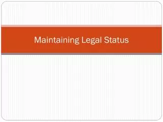 Maintaining Legal Status