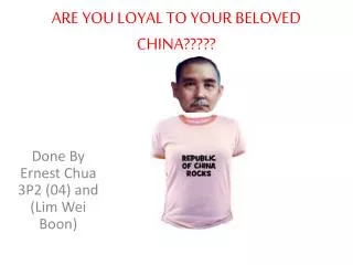 ARE YOU LOYAL TO YOUR BELOVED CHINA?????