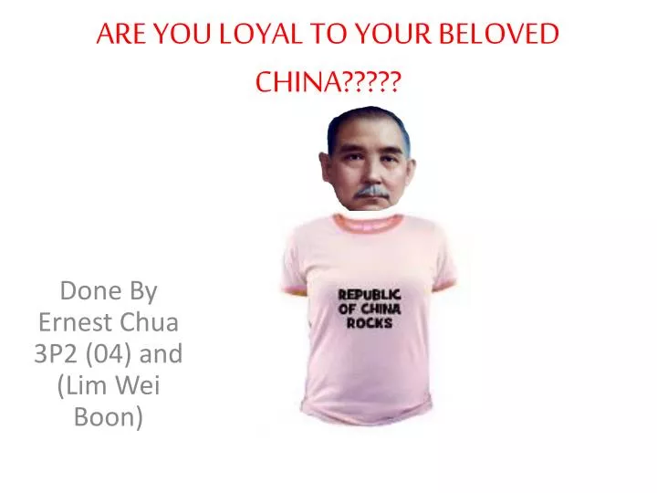 are you loyal to your beloved china