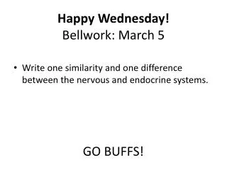 Happy Wednesday! Bellwork : March 5 GO BUFFS!