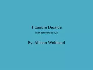 Titanium Dioxide chemical Formula: TiO2