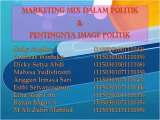 MARKETING MIX DALAM POLITIK &amp; pentingnya IMAGE POLITIK