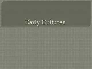 Early Cultures