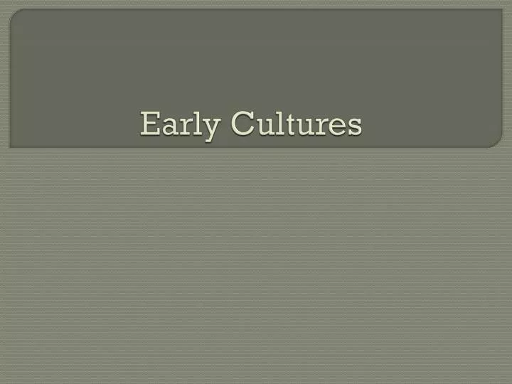early cultures