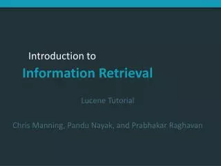 Lucene Tutorial Chris Manning, Pandu Nayak, and Prabhakar Raghavan