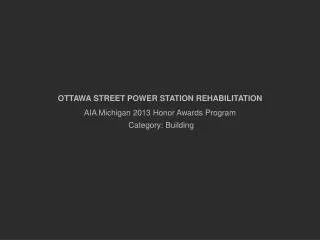 OTTAWA STREET POWER STATION REHABILITATION AIA Michigan 2013 Honor Awards Program
