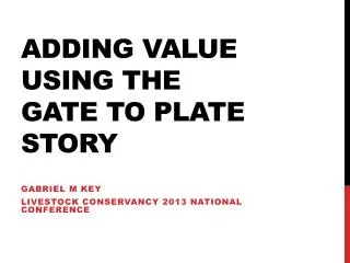 Adding Value using the Gate to plate Story