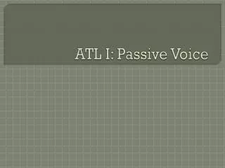 ATL I: Passive Voice