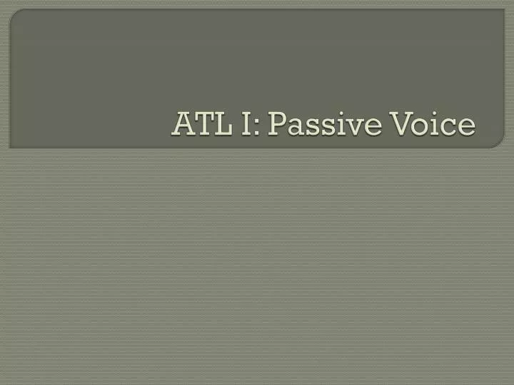 atl i passive voice