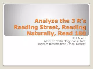 Analyze the 3 R’s Reading Street, Reading Naturally, Read 180