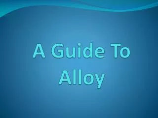 A Guide To Alloy