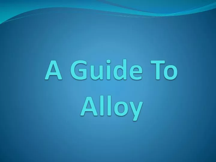 a guide to alloy