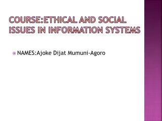 COURSE:Ethical and Social Issues in Information Systems