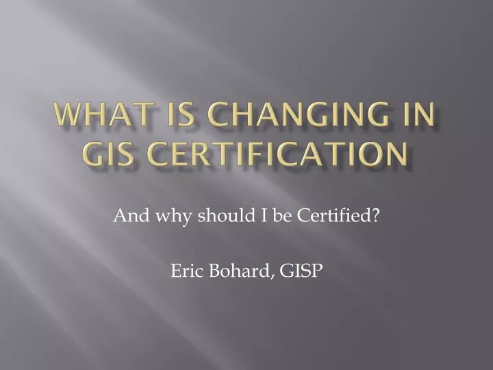 what is changing in gis certification
