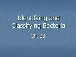 Identifying and Classifying Bacteria