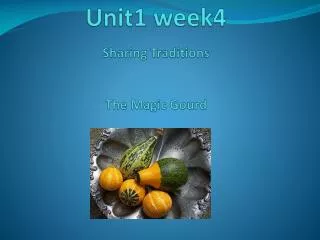Unit1 week4 Sharing Traditions The Magic Gourd