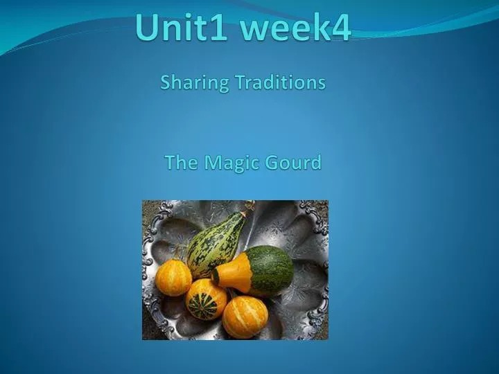 unit1 week4 sharing traditions the magic gourd