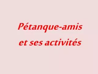 p tanque amis et ses activit s