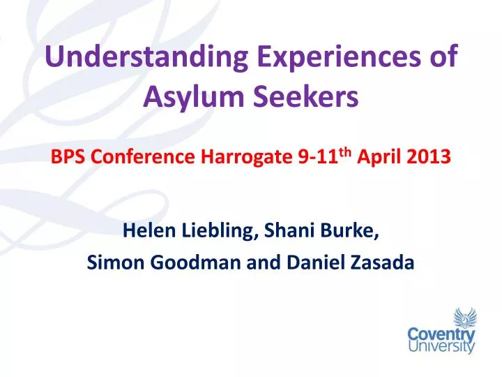 understanding experiences of asylum seekers bps conference harrogate 9 11 th april 2013