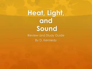 Heat, Light, and Sound