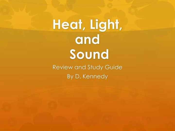 heat light and sound