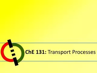 ChE 131: Transport Processes